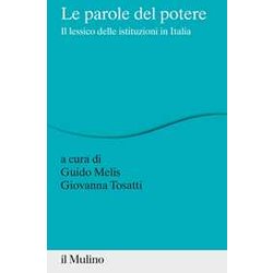 Le Parole Del Potere. Il Lessico Delle Istituzioni In Italia