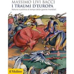 I Traumi D'europa. Natura E Politica Al Tempo Delle Guerre Mondiali I Traumi D'europa. Natura E Politica Al Tempo Delle Guerre Mondiali