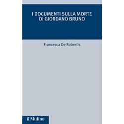 I Documenti Sulla Morte Di Giordano Bruno