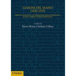 Giasone Del Maino (1435-1519). Diritto, Politica, Letteratura Nell'esperienza Di Un Giurista Rinascimentale Giasone Del Maino (1435-1519). Diritto, Politica, Letteratura Nell'esperienza Di Un Giurista Rinascimentale