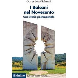 I Balcani Nel Novecento. Una Storia Postimperiale (1912-2000) I Balcani Nel Novecento. Una Storia Postimperiale (1912-2000)