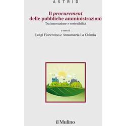 Il Procurement Delle Pubbliche Amministrazioni. Tra Innovazione E Sostenibilità Il Procurement Delle Pubbliche Amministrazioni. Tra Innovazione E SostenibilitÃ