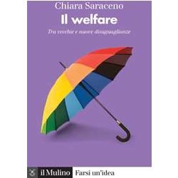 Il Welfare. Tra Vecchie E Nuove Disuguaglianze Il Welfare. Tra Vecchie E Nuove Disuguaglianze