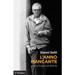 L'anno Mancante. Arsenio Frugoni Nel 1944-45 L'anno Mancante. Arsenio Frugoni Nel 1944-45