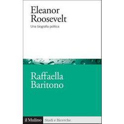 Eleanor Roosevelt. Una Biografia Politica Eleanor Roosevelt. Una Biografia Politica