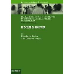 Pluralismo Etico E Conflitti Di Coscienza Nell'attività Ospedaliera. Le Scelte Di Fine Vita (Vol. 2) Pluralismo Etico E Conflitti Di Coscienza Nell'attività Ospedaliera. Le Scelte Di Fine Vita (Vol. 2)