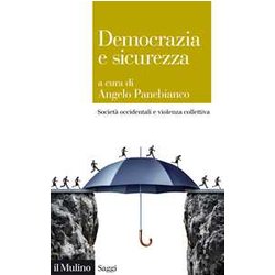 Democrazia E Sicurezza. Società Occidentali E Violenza Collettiva Democrazia E Sicurezza. Società Occidentali E Violenza Collettiva