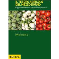 Il Tesoro Agricolo Del Mezzogiorno D'italia. Rapporto Fondazione Edison-Confagricoltura Il Tesoro Agricolo Del Mezzogiorno D'italia. Rapporto Fondazione Edison-Confagricoltura