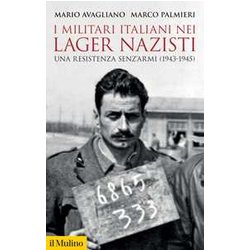 I Militari Italiani Nei Lager Nazisti. Una Resistenza Senz'armi (1943-1945) I Militari Italiani Nei Lager Nazisti. Una Resistenza Senz'armi (1943-1945)