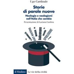 Storie Di Parole Nuove. Neologia E Neologismi Nell'italia Che Cambia