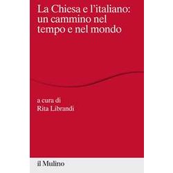 La Chiesa E L'italiano: Un Cammino Nel Tempo E Nel Mondo La Chiesa E L'italiano: Un Cammino Nel Tempo E Nel Mondo