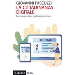 La Cittadinanza Digitale. Competenze, Diritti E Regole Per Vivere In Rete La Cittadinanza Digitale. Competenze, Diritti E Regole Per Vivere In Rete