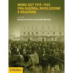 Nord-Est 1919-1922 Fra Guerra, Rivoluzione E Reazione Nord-Est 1919-1922 Fra Guerra, Rivoluzione E Reazione