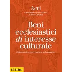 Beni Ecclesiastici Di Interesse Culturale. Ordinamento, Conservazione, Valorizzazione Beni Ecclesiastici Di Interesse Culturale. Ordinamento, Conservazione, Valorizzazione