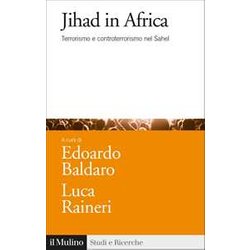 Jihad In Africa. Terrorismo E Controterrorismo Nel Sahel Jihad In Africa. Terrorismo E Controterrorismo Nel Sahel