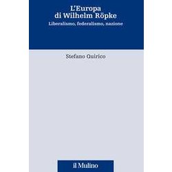 L'europa Di Wilhelm RöPke. Liberalismo, Federalismo, Nazione