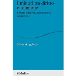 I Minori Tra Diritto E Religione. Libertà Religiosa, Best Interests, Educazione I Minori Tra Diritto E Religione. Libertà Religiosa, Best Interests, Educazione