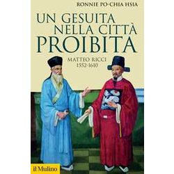 Un Gesuita Nella Città Proibita. Matteo Ricci, 1552-1610 Un Gesuita Nella Città Proibita. Matteo Ricci, 1552-1610