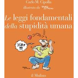 Le Leggi Fondamentali Della Stupidità Umana. Con 17 Tavole A Colori. Ediz. A Colori Le Leggi Fondamentali Della Stupidità Umana. Con 17 Tavole A Colori. Ediz. A Colori