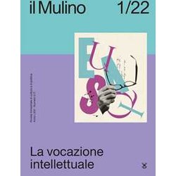 Il Mulino. Rivista Trimestrale Di Cultura E Di Politica. La Vocazione Intellettuale (2022) (Vol. 1) Il Mulino. Rivista Trimestrale Di Cultura E Di Politica. La Vocazione Intellettuale (2022) (Vol. 1)