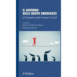 Il Governo Delle Nuove Emergenze. La Protezione Civile In Tempo Di Covid Il Governo Delle Nuove Emergenze. La Protezione Civile In Tempo Di Covid