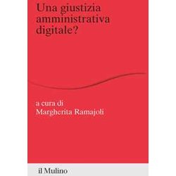 Una Giustizia Amministrativa Digitale? Una Giustizia Amministrativa Digitale?