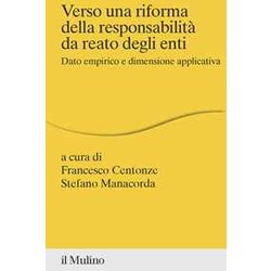 Verso Una Riforma Della Responsabilità Da Reato Degli Enti. Dato Empirico E Dimensione Applicativa Verso Una Riforma Della Responsabilità Da Reato Degli Enti. Dato Empirico E Dimensione Applicativa
