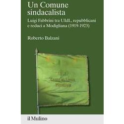 Un Comune Sindacalista. Luigi Fabbrini Fra Uidl, Repubblicani E Reduci A Modigliana (1919-1923)