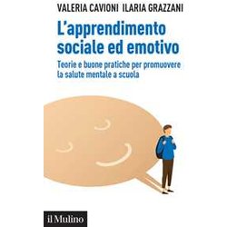 L'apprendimento Sociale Ed Emotivo. Teorie E Buone Pratiche Per Promuovere La Salute Mentale A Scuola L'apprendimento Sociale Ed Emotivo. Teorie E Buone Pratiche Per Promuovere La Salute Mentale A Scuola