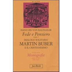 Fede E Pensiero. Dialogo Solitario. Martin Buber E Il Cristianesimo (Vol. 1) Fede E Pensiero. Dialogo Solitario. Martin Buber E Il Cristianesimo (Vol. 1)