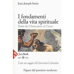 I Fondamenti Della Vita Spirituale. Tratti Da «L'imitazione Di Cristo». Nuova Ediz. I Fondamenti Della Vita Spirituale. Tratti Da «L'imitazione Di Cristo». Nuova Ediz.
