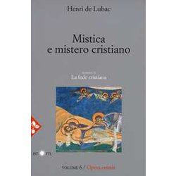 Mistica E Mistero Cristiano - Opera Omnia: Volume 6 - Sezione Ii: La Fede Cristiana