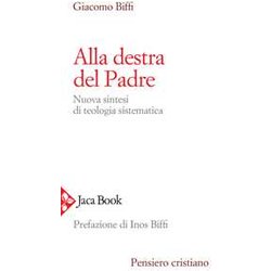 Alla Destra Del Padre. Nuova Sintesi Di Teologia Sistematica Alla Destra Del Padre. Nuova Sintesi Di Teologia Sistematica