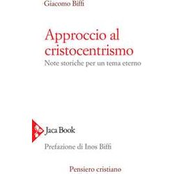 Approccio Al Cristocentrismo. Note Storiche Per Un Tema Eterno Approccio Al Cristocentrismo. Note Storiche Per Un Tema Eterno