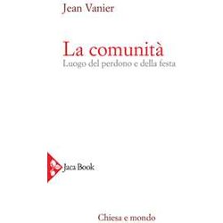 La Comunità . Luogo Del Perdono E Della Festa La Comunità . Luogo Del Perdono E Della Festa