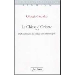 Le Chiese D'oriente. Da Giustiniano Alla Caduta Di Costantinopoli (Vol. 1) Le Chiese D'oriente. Da Giustiniano Alla Caduta Di Costantinopoli (Vol. 1)