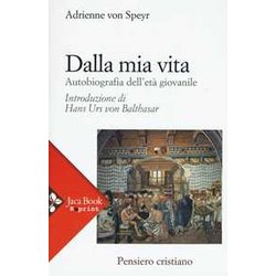 Dalla Mia Vita. Autobiografia Dell'età Giovanile Dalla Mia Vita. Autobiografia Dell'età Giovanile