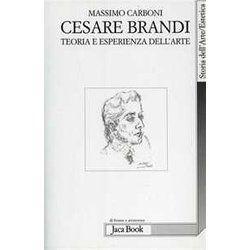 Cesare Brandi. Teoria E Esperienza Dell'arte Cesare Brandi. Teoria E Esperienza Dell'arte