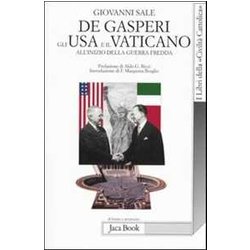 De Gasperi, Gli Usa E Il Vaticano All'inizio Della Guerra Fredda De Gasperi, Gli Usa E Il Vaticano All'inizio Della Guerra Fredda