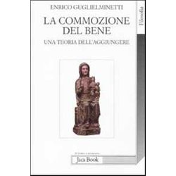 La Commozione Del Bene. Una Teoria Dell'aggiungere La Commozione Del Bene. Una Teoria Dell'aggiungere