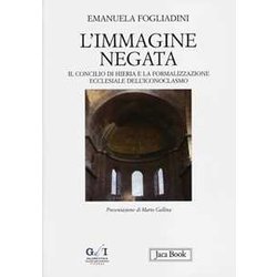 L'immagine Negata. Il Concilio Di Hieria E La Formalizzazione Dell'iconoclasmo