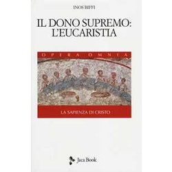 La Sapienza Di Cristo. Il Dono Supremo: L'eucarestia (Vol. 3) La Sapienza Di Cristo. Il Dono Supremo: L'eucarestia (Vol. 3)