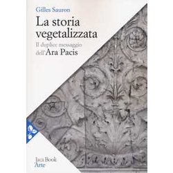La Storia Vegetalizzata. Il Duplice Messaggio Dell'ara Pacis La Storia Vegetalizzata. Il Duplice Messaggio Dell'ara Pacis