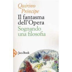 Il Fantasma Dell'opera. Sognando Una Filosofia Il Fantasma Dell'opera. Sognando Una Filosofia