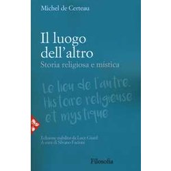 Il Luogo Dell'altro. Storia Religiosa E Mistica Il Luogo Dell'altro. Storia Religiosa E Mistica