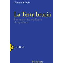 La Terra Brucia. Per Una Critica Ecologica Al Capitalismo La Terra Brucia. Per Una Critica Ecologica Al Capitalismo