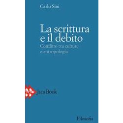La Scrittura E Il Debito. Conflitto Tra Culture E Antropologia La Scrittura E Il Debito. Conflitto Tra Culture E Antropologia