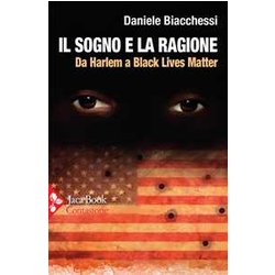 Il Sogno E La Ragione. Da Harlem A Black Lives Matter Il Sogno E La Ragione. Da Harlem A Black Lives Matter