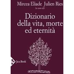 Dizionario Della Vita, Morte Ed Eternità Dizionario Della Vita, Morte Ed EternitÃ