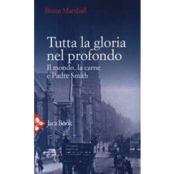 Tutta La Gloria Nel Profondo. Il Mondo, La Carne E Padre Smith